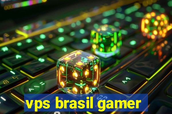 vps brasil gamer